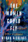 The Women Could Fly: A Novel By Megan Giddings Cover Image
