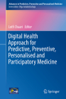 Digital Health Approach for Predictive, Preventive, Personalised and Participatory Medicine (Advances in Predictive #10) By Lotfi Chaari (Editor) Cover Image