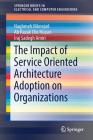 The Impact of Service Oriented Architecture Adoption on Organizations (Springerbriefs in Electrical and Computer Engineering) By Naghmeh Niknejad, Ab Razak Che Hussin, Iraj Sadegh Amiri Cover Image
