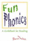 Fun Phonics: A Guidebook for Reading By Sharon Nelson, Lance B. Young (Editor) Cover Image