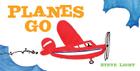 Planes Go: (Airplane Books for Kids 2-4, Transporation Books for Kids) By Steve Light Cover Image