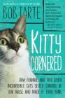 Kitty Cornered: How Frannie and Five Other Incorrigible Cats Seized Control of Our House and Made It Their Home By Bob Tarte Cover Image