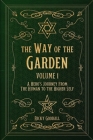The Way of The Garden Volume 1: A Hero's Journey From the Human to the Higher Self Cover Image