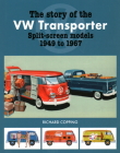 The Story of the VW Transporter Split-Screen Models, 1949-1967 By Richard Copping Cover Image