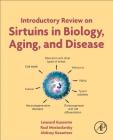 Introductory Review on Sirtuins in Biology, Aging, and Disease By Leonard Guarente (Editor), Raul Mostoslavsky (Editor), Aleksey Kazantsev (Editor) Cover Image
