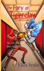 The Fury of Tigerclaw: A young adult superhero adventure By Eliza Scalia Cover Image