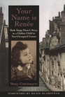 Your Name Is Ren'ee: Ruth Kapp Hartz's Story as a Hidden Child in Nazi-Occupied France By Stacy Cretzmeyer, Beate Klarsfeld (Foreword by) Cover Image