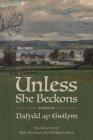 Unless She Beckons: poems by Dafydd ap Gwilym By Dafydd Ap Gwilym, Paul Merchant (Translator), Michael Faletra (Translator) Cover Image