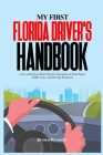 My First Florida Driver's Handbook: Learn with Up-to-Date Practice Questions on Road Signs, Traffic Laws, and Driving Protocols. By Brown Wysocki Cover Image