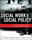 Social Work and Social Policy: Advancing the Principles of Economic and Social Justice By Catherine N. Dulmus, Karen M. Sowers, Ira C. Colby Cover Image