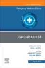 Cardiac Arrest, an Issue of Emergency Medicine Clinics of North America: Volume 41-3 (Clinics: Internal Medicine #41) Cover Image