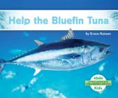 Help the Bluefin Tuna By Grace Hansen Cover Image