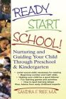 Ready Start School!: Nurturing and Guiding Your Child Through Preschool & Kindergarten By Sandra F. Rief Cover Image