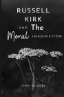 Russell Kirk and the moral imagination By John Fairley Cover Image