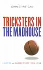 Tricksters in the Madhouse: Lakers vs. Globetrotters, 1948 By John Christgau Cover Image