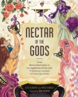 Nectar of the Gods: From Hera's Hurricane to the Appletini of Discord, 75 Mythical Cocktails to Drink Like a Deity By Liv Albert, Thea Engst, Sara Richard (Illustrator) Cover Image