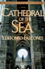 Cathedral of the Sea: A Novel By Ildefonso Falcones Cover Image