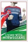 Living with Norwegians: The guide for moving to and surviving Norway Cover Image