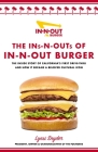 The Ins-N-Outs of In-N-Out Burger: The Inside Story of California's First Drive-Through and How It Became a Beloved Cultural Icon By Lynsi Snyder Cover Image