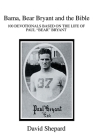 Bama, Bear Bryant and the Bible: 100 Devotionals Based on the Life of Paul By David Shepard Cover Image