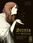 Secrets of the Witch: An initiation into our history and our wisdom (Supernatural Sourcebook) By Julie Légère, Elsa Whyte, Laura Pérez (Illustrator) Cover Image