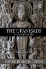 The Upanisads: A Complete Guide By Signe Cohen (Editor) Cover Image