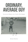Ordinary, Average Guy: Uncensored Memoirs of a Trailer Park Refugee By Michael Hankins Cover Image