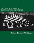 Cryptic Crossword Puzzles: Volume Three By Wayne Robert Williams Cover Image