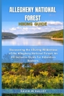 Allegheny National Forest Hiking Guide: Discovering the Alluring Wilderness of the Allegheny National Forest: An All-Inclusive Guide for Adventure See Cover Image