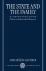 The State and the Family: A Comparative Analysis of Family Policies in Industrialized Countries By Anne Hélène Gauthier Cover Image