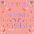 Color Empower Manifest: A Coloring Book to Empower Your Dreams Cover Image