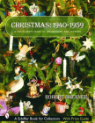Christmas, 1940-1959: A Collector's Guide to Decorations and Customs (Schiffer Book for Collectors with Price Guide) By Robert Brenner Cover Image