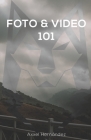 Foto & Video 101: Una guía práctica para aprender fotografía y video desde cero Cover Image