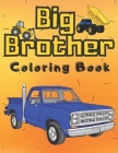Big Brother Coloring Book: With Super & Luxury Car & Vehicles Colouring Pages For Kids Toddlers 2-6 Ages Cute Gift Idea From New Baby I Am Going By Marc O'Marcello Cover Image
