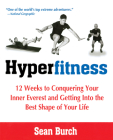 Hyperfitness: 12 Weeks to Conquering Your Inner Everest and Getting Into the Best Shape of Your Life Cover Image
