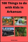 100 Things to do with Kids in Arkansas By Melody Seelye Cover Image