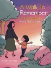 A Walk to Remember: Una Caminata Para Recordar By Angel Cornejo Cover Image