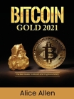 Bitcoin Gold 2021: The Best Guide To Bitcoin And Cryptocurrency Cover Image