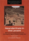 Neanderthals in the Levant: Behavioural Organization and the Beginnings of Human Modernity (New Approaches to Anthropological Archaeology) Cover Image