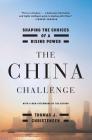 The China Challenge: Shaping the Choices of a Rising Power By Thomas J. Christensen Cover Image