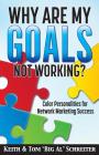 Why Are My Goals Not Working?: Color Personalities for Network Marketing Success Cover Image