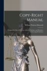 Copy-right Manual: Designed for Men of Business, Authors, Scholars, and Members of the Legal Profession Cover Image