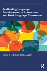 Scaffolding Language Development in Immersion and Dual Language Classrooms By Diane J. Tedick, Roy Lyster Cover Image