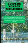 Guide de voyage Sicile 2024: Un guide de voyage complet en Sicile, Découvrez l'île de Sicile, où séjourner, que voir, que faire avec un guide d'iti Cover Image