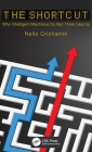 The Shortcut: Why Intelligent Machines Do Not Think Like Us By Nello Cristianini Cover Image