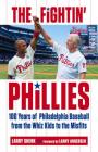 The Fightin' Phillies: 100 Years of Philadelphia Baseball from the Whiz Kids to the Misfits By Larry Shenk, Larry Andersen (Foreword by) Cover Image
