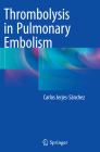 Thrombolysis in Pulmonary Embolism By Carlos Jerjes-Sánchez Cover Image