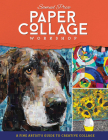 Paper Collage Workshop: A fine artist's guide to creative collage Cover Image