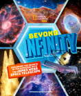 Beyond Infinity: Exploring the Secrets of the Universe With the James Webb Space Telescope By Stephanie Warren Drimmer Cover Image