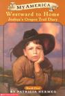 My America: Westward to Home: Joshua's Oregon Trail Diary, Book One Cover Image